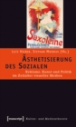 Asthetisierung des Sozialen : Reklame, Kunst und Politik im Zeitalter visueller Medien - eBook