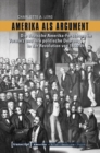 Amerika als Argument : Die deutsche Amerika-Forschung im Vormarz und ihre politische Deutung in der Revolution von 1848/49 - eBook