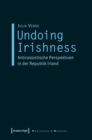 Undoing Irishness : Antirassistische Perspektiven in der Republik Irland - eBook