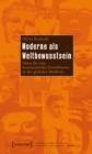 Moderne als Weltbewusstsein : Ideen fur eine humanistische Sozialtheorie in der globalen Moderne - eBook