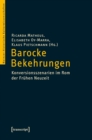 Barocke Bekehrungen : Konversionsszenarien im Rom der Fruhen Neuzeit - eBook