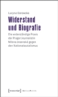 Widerstand und Biografie : Die widerstandige Praxis der Prager Journalistin Milena Jesenska gegen den Nationalsozialismus - eBook