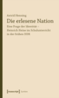 Die erlesene Nation : Eine Frage der Identitat - Heinrich Heine im Schulunterricht in der fruhen DDR - eBook