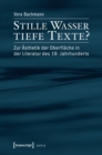 Stille Wasser - tiefe Texte? : Zur Asthetik der Oberflache in der Literatur des 19. Jahrhunderts - eBook