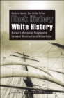Black History - White History : Britain's Historical Programme between Windrush and Wilberforce - eBook