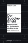 Der Sudoku-Effekt : Hochschulen im Teufelskreis der Burokratie. Eine Streitschrift - eBook