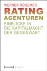 Rating-Agenturen : Einblicke in die Kapitalmacht der Gegenwart - eBook