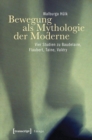 Bewegung als Mythologie der Moderne : Vier Studien zu Baudelaire, Flaubert, Taine, Valery - eBook