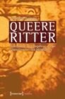 Queere Ritter : Geschlecht und Begehren in den Gralsromanen des Mittelalters - eBook