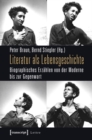 Literatur als Lebensgeschichte : Biographisches Erzahlen von der Moderne bis zur Gegenwart - eBook