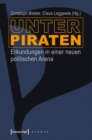 Unter Piraten : Erkundungen in einer neuen politischen Arena - eBook