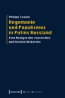 Hegemonie und Populismus in Putins Russland : Eine Analyse des russischen politischen Diskurses - eBook