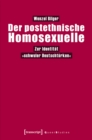 Der postethnische Homosexuelle : Zur Identitat »schwuler Deutschturken« - eBook