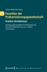 Facetten der Prekarisierungsgesellschaft : Prekare Verhaltnisse. Sozialwissenschaftliche Perspektiven auf die Prekarisierung von Arbeit und Leben - eBook