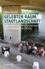 Gelebter Raum Stadtlandschaft : Taktiken fur Interventionen an suburbanen Orten - eBook
