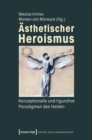 Asthetischer Heroismus : Konzeptionelle und figurative Paradigmen des Helden - eBook