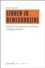Lernen in Bewegung(en) : Politische Partizipation und Bildung in Burgerinitiativen - eBook