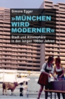 »Munchen wird moderner« : Stadt und Atmosphare in den langen 1960er Jahren - eBook
