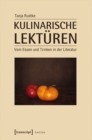 Kulinarische Lekturen : Vom Essen und Trinken in der Literatur - eBook