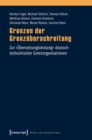 Grenzen der Grenzuberschreitung : Zur »Ubersetzungsleistung« deutsch-tschechischer Grenzorganisationen - eBook