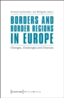 Borders and Border Regions in Europe : Changes, Challenges and Chances - eBook