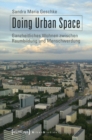 Doing Urban Space : Ganzheitliches Wohnen zwischen Raumbildung und Menschwerdung - eBook