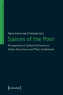 Spaces of the Poor : Perspectives of Cultural Sciences on Urban Slum Areas and Their Inhabitants - eBook