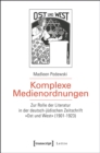 Komplexe Medienordnungen : Zur Rolle der Literatur in der deutsch-judischen Zeitschrift »Ost und West« (1901-1923) - eBook