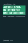 ›Geschlecht‹ in Literatur und Geschichte : Bilder - Identitaten - Konstruktionen - eBook