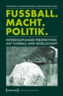 Fuball. Macht. Politik. : Interdisziplinare Perspektiven auf Fuball und Gesellschaft - eBook