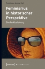 Feminismus in historischer Perspektive : Eine Reaktualisierung - eBook
