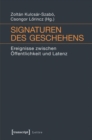 Signaturen des Geschehens : Ereignisse zwischen Offentlichkeit und Latenz - eBook