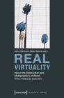 Real Virtuality : About the Destruction and Multiplication of World - eBook