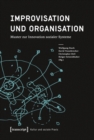 Improvisation und Organisation : Muster zur Innovation sozialer Systeme - eBook