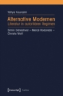 Alternative Modernen : Literatur in autoritaren Regimen. Simin Daneshvar - Merce Rodoreda - Christa Wolf - eBook