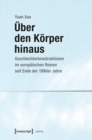 Uber den Korper hinaus : Geschlechterkonstruktionen im europaischen Roman seit Ende der 1990er Jahre - eBook