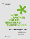 Neue Partner fur die Quartiersentwicklung : Die KALKschmiede* in Koln. Methoden - Erkenntnisse - Interviews - eBook