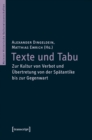 Texte und Tabu : Zur Kultur von Verbot und Ubertretung von der Spatantike bis zur Gegenwart - eBook