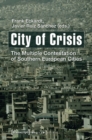City of Crisis : The Multiple Contestation of Southern European Cities - eBook