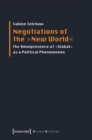 Negotiations of the »New World« : The Omnipresence of »Global« as a Political Phenomenon - eBook