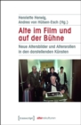 Alte im Film und auf der Buhne : Neue Altersbilder und Altersrollen in den darstellenden Kunsten - eBook