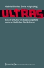 Ultras : Eine Fankultur im Spannungsfeld unterschiedlicher Subkulturen - eBook