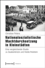 Nationalsozialistische Machtdurchsetzung in Kleinstadten : Eine vergleichende Studie zu Quakenbruck und Heide/Holstein - eBook