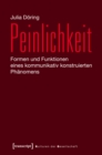 Peinlichkeit : Formen und Funktionen eines kommunikativ konstruierten Phanomens - eBook