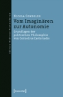 Vom Imaginaren zur Autonomie : Grundlagen der politischen Philosophie von Cornelius Castoriadis - eBook