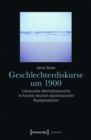 Geschlechterdiskurse um 1900 : Literarische Identitatsentwurfe im Kontext deutsch-skandinavischer Raumproduktion - eBook