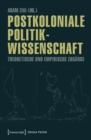 Postkoloniale Politikwissenschaft : Theoretische und empirische Zugange - eBook