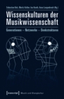 Wissenskulturen der Musikwissenschaft : Generationen - Netzwerke - Denkstrukturen - eBook