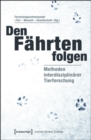 Den Fahrten folgen : Methoden interdisziplinarer Tierforschung - eBook