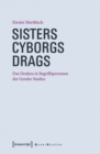 Sisters - Cyborgs - Drags : Das Denken in Begriffspersonen der Gender Studies - eBook